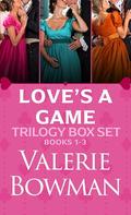 Love's a Game Books 1-3: The Duchess Hunt, The Duke Dare, The Marquess Match by Valerie Bowman