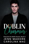 Dublin Charmer: A Dark Mafia Romance (Emerald Isle Mafia #5) by Carolina Mac