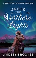 Under the Northern Lights: A Charming, Touching Romance by Lindsey Brookes