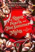 Roses, Pearls, and Hot Summer Nights: Four brothers. One broken girl. A summer that changes everything. A steamy found-family romance with secrets, scars, ... heat. (The Newport Diaries #1) by Rebecca Royce