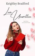 Love Unwritten (Love & Other Words #3) by Keighley Bradford