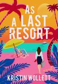 As a Last Resort by Kristin Wollett