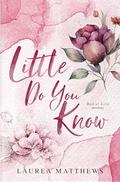 Little Do You Know (Bad At Love Duology #1) by Laurea Matthews