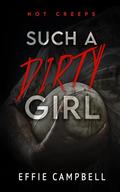 Such A Dirty Girl by Effie Campbell