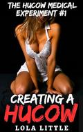 Creating A Hucow (The Hucow Medical Experiment #1) by Lola Little