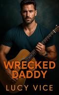 Wrecked Daddy: Protective Alpha, Danger and Heat by Lucy Vice