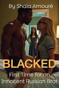 Blacked First Time for an Innocent Russian Brat: age gap interracial ffm by Shaia Amouré