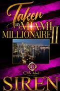 Taken By A Miami Millionaire 2: The Finale by Siren
