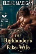 The Highlander’s Fake Wife: A Highlanders Historical Romance Novel (Legacy of Highland Lairds #4) by Eloise Madigan