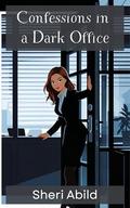 Confessions in a Dark Office (Office Confessions #1) by Sheri Abild