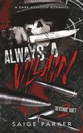 Always A Villain: A Dark Assassin Romance by Saige Parker