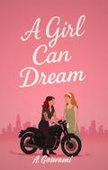 A Girl Can Dream: A Spicy Sapphic Fiancé's Sister Forbidden Romance by A. Goswami