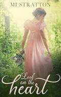 Look on the Heart: A Pride and Prejudice Variation by MJ Stratton
