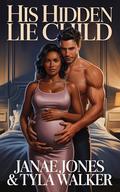 His Hidden Lie Child by Janae Jones