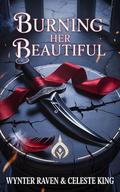 Burning Her Beautiful by Wynter Raven