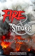 Nothing Special IX: Fire and Smoke (Nothing Special #9) by A.E. Via