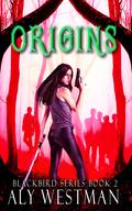 Origins (Blackbird #2) by Aly Westman
