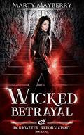 Wicked Betrayal (Darkwater Reformatory #1) by Marty Mayberry