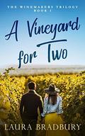 A Vineyard for Two (The Winemakers Trilogy #1) by Laura Bradbury