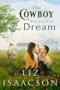 The Cowboy Who Lived His Dream (Three Rivers Romance™ #9) by Liz Isaacson