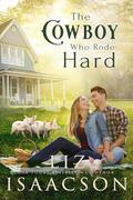 The Cowboy Who Rode Hard (Three Rivers Romance™ #10) by Liz Isaacson