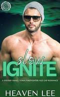 SLOW IGNITE: A STEAMY SMALL TOWN FIREFIGHTER AGE GAP ROMANCE (THE MEN OF LADDER #39) by Heaven Lee