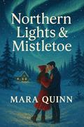 Northern Lights & Mistletoe by Mara Quinn
