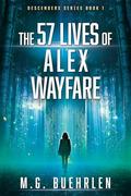 The 57 Lives of Alex Wayfare by M.G. Buehrlen
