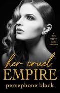 Her Cruel Empire: A Dark Sapphic Mafia Romance by Persephone Black