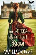 The Duke’s Scottish Bride: A Historical Regency Romance Novel (Scottish Duchesses #3) by Ava MacAdams