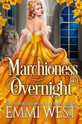 Marchioness Overnight: A Historical Regency Romance by Emmi West