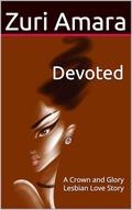 Devoted: A Crown and Glory Lesbian Love Story by Zuri Amara