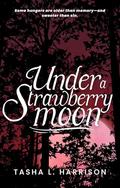 Under A Strawberry Moon: Marrow Bone Creek by Tasha L. Harrison
