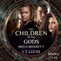 The Children of the Gods Mega Boxset 3: Books 11-16 by I. T. Lucas