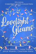 Lovelight Gleams: A Christmas Romance Collection by Chautona Havig