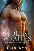 Stolen by the Wraiths (Rift Wraiths #1) by Elin Wyn