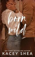 Born Wild by Kacey Shea