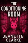 The Conditioning Room by Jeanette Clarke