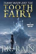 Tammy Moon and the Tooth Fairy: A Vampire for Hire Short Story (Vampire for Hire Short Stories #24) by J.R. Rain