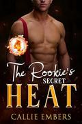 The Rookies Secret Heat: A short, firefighter romance (Hot Heroes of Station 9 #4) by Callie Embers