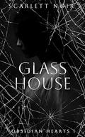 Glass House: A dark stalker romance (Obsidian Hearts #1) by Scarlett Noir