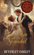 Snowed-in with Scandal: A Matchmaker's Perfect Storm (Scandalous Miss Brightwell #10) by Beverley Oakley