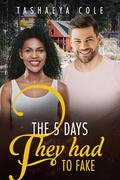 The 5 Days They Had To Fake: BWWM, Second Chance, Billionaire, Steamy Romance (Love In Texas #19) by Tashaeya Cole