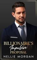 Billionaire's Impulsive Proposal: A Single Dad Nanny Teacher Romance by Nellie Morgan