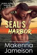 SEAL's Harbor (Alpha SEALs Hawaii #7) by Makenna Jameison