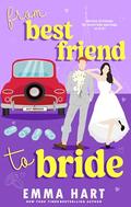 From Best Friend to Bride by Emma Hart