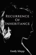 Recurrence Of Inheritance by Emily Klepp