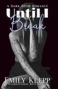 Until I Break by Emily Klepp