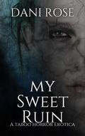 My Sweet Ruin by Dani Rose