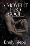 A Moment Too Soon by Emily Klepp
